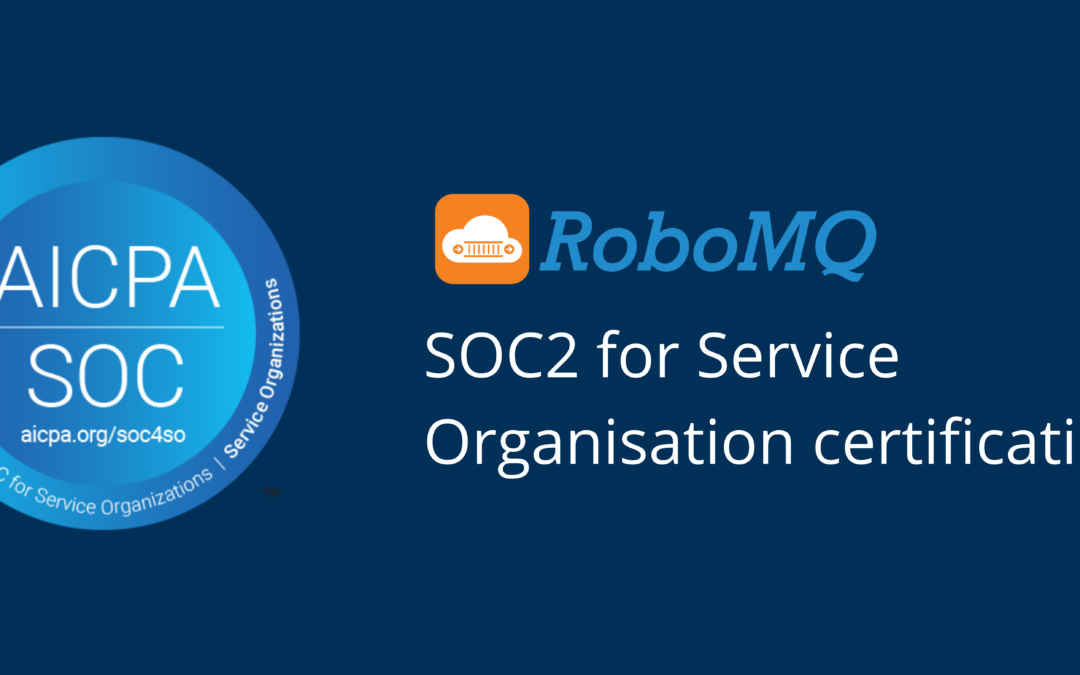 RoboMQ Achieves SOC2 Certification for Its Integration Platform and Products