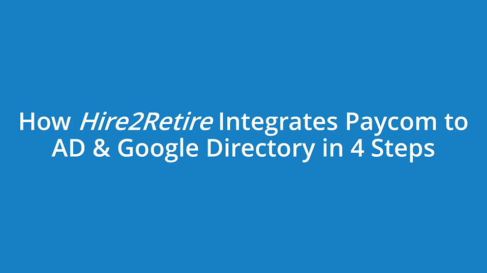 Integrate Paycom to AD & Google Directory in 4 Easy Steps!