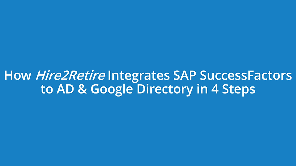 Integrate SAP SuccessFactors to AD & Google Directory in 4 Easy Steps!