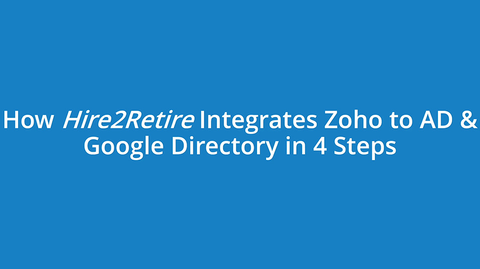 Integrate Zoho to AD & Google Directory in 4 Easy Steps!