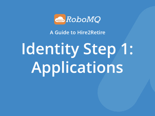 RoboMQ - A Guide to Hire2Retire. Identity Step 1: Applications