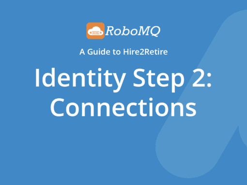RoboMQ - A Guide to Hire2Retire. Identity Step 2: Connections