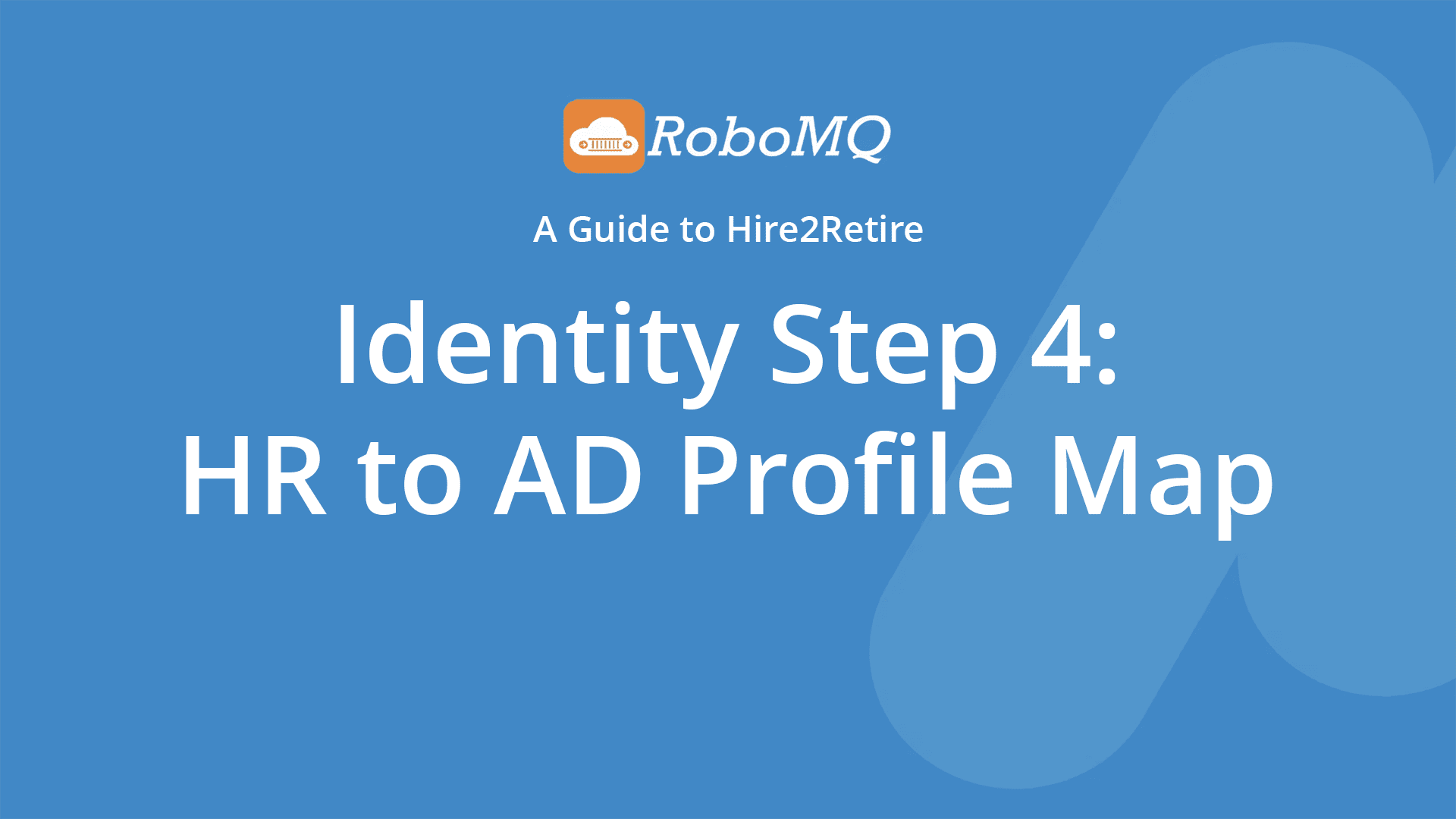 RoboMQ - A Guide to Hire2Retire. Identity Step 4: HR to AD Profile Map.