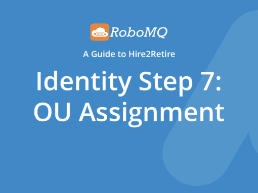 RoboMQ - A Guide to Hire2Retire. Identity Step 7: OU Assignment.