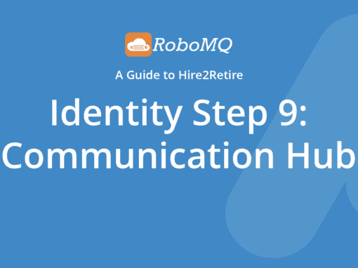 RoboMQ - A Guide to Hire2Retire. Identity Step 9: Communication Hub.