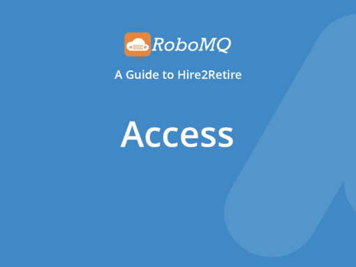 RoboMQ - A Guide to Hire2Retire. Access.
