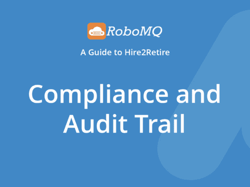 RoboMQ - A Guide to Hire2Retire. Compliance and Audit Trail.