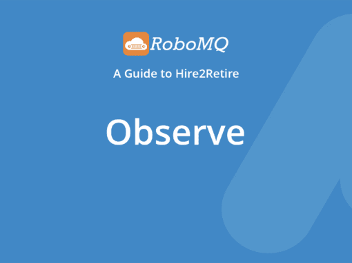 RoboMQ - A Guide to Hire2Retire. Observe.