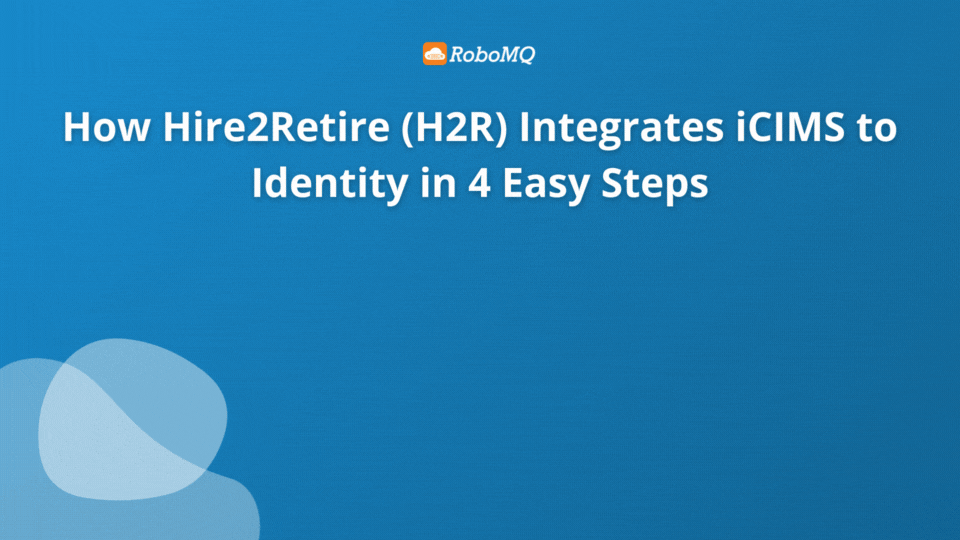 How Hire2Retire Integrates iCIMS to AD, Entra ID, Google Workspace, and Okta Directory in 4 Easy Steps!