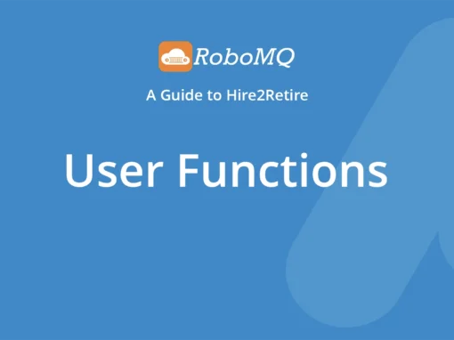 RoboMQ - A Guide to Hire2Retire. User Functions.
